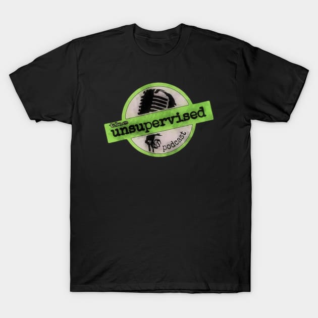 The unsupervised podcast T-Shirt by unsupervised03